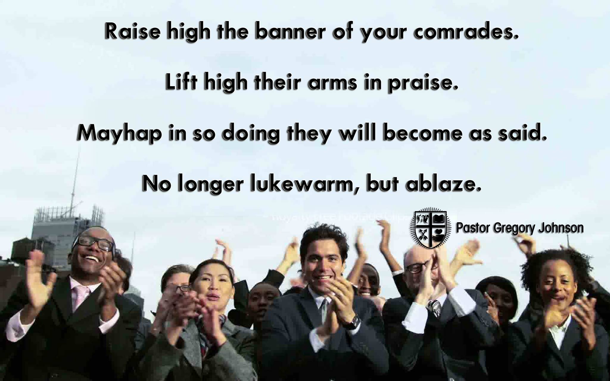 Raise high the banner of your comrades…